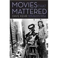 Movies That Mattered by Kehr, Dave; Rosenbaum, Jonathan, 9780226495682
