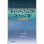 Hypercarbon Chemistry by Olah, George A.; Prakash, G. K. Surya; Williams, Robert E.; Wade, Kenneth; Molnár, Árpád, 9780470935682