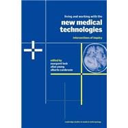 Living and Working with the New Medical Technologies: Intersections of Inquiry by Edited by Margaret Lock , Allan Young , Alberto Cambrosio, 9780521655682