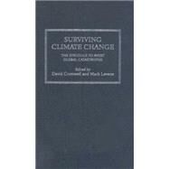 Surviving Climate Change The Struggle to Avert Global Catastrophe by Cromwell, David; Levene, Mark, 9780745325682