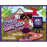 The Adventures of Paula and Tech Paula meets Tech Just for Kids! by Smith, Paula L; Haider, Irtaza Ali, 9781098385682
