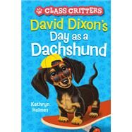 David Dixons Day as a Dachshund (Class Critters #2) by Holmes, Kathryn; Landy, Ariel, 9781419755682