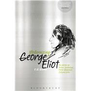 Modernizing George Eliot The Writer as Artist, Intellectual, Proto-Modernist, Cultural Critic by Newton, K.M., 9781474275682