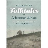 The Complete and Original Norwegian Folktales of Asbjrnsen and Moe by Asbjrnsen, Peter Christen; Moe, Jrgen; Nunnally, Tiina; Gaiman, Neil, 9781517905682