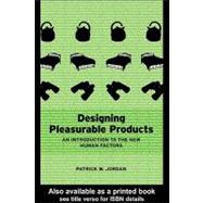 Designing Pleasurable Products: An Introduction to the New Human Factors by Jordan, Patrick W., 9780203305683