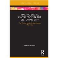 Making Social Knowledge in the Victorian City by Hewitt, Martin, 9780367135683
