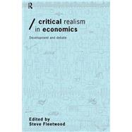Critical Realism in Economics: Development and Debate by Fleetwood; Steve, 9780415195683