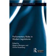 Parliamentary Roles in Modern Legislatures by Blomgren; Magnus, 9780415575683
