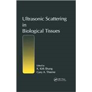 Ultrasonic Scattering in Biological Tissues by Shung; K. Kirk, 9780849365683