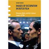 Images of Occupation in Dutch Film by Wendy Burke, 9781040785683