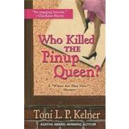 Who Killed the Pinup Queen? by Kelner, Toni L. P., 9781410425683
