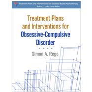 Treatment Plans and Interventions for Obsessive-Compulsive Disorder by Rego, Simon A., 9781462525683