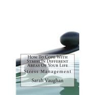 How to Cope With Stress in Different Areas of Your Life by Vaughan, Sarah H., 9781503275683