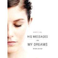 His Messages in My Dreams by Hall, Wendy C., 9781607915683