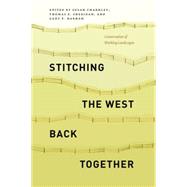 Stitching the West Back Together by Charnley, Susan; Sheridan, Thomas E.; Nabhan, Gary P., 9780226165684