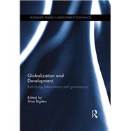 Globalization and Development: Rethinking Interventions and Governance by Bigsten; Arne, 9780415635684