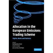 Allocation in the European Emissions Trading Scheme: Rights, Rents and Fairness by Edited by A. Denny Ellerman , Barbara K. Buchner , Carlo Carraro, 9780521875684