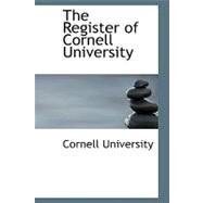 The Register of Cornell University by Cornell University, 9780554475684