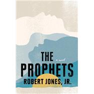 The Prophets by Robert Jones, Jr., 9780593085684