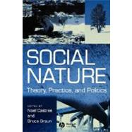 Social Nature Theory, Practice and Politics by Castree, Noel; Braun, Bruce, 9780631215684