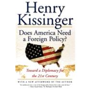 Does America Need a Foreign Policy? Toward a Diplomacy for the 21st Century by Kissinger, Henry, 9780684855684