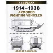 1914-1938 Armored Fighting Vehicles by Bradford, George, 9780811705684