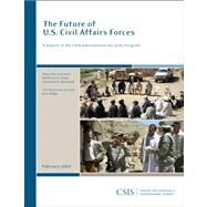 The Future of U.S. Civil Affairs Forces by Hicks, Kathleen H.; Wormuth, Christine E., 9780892065684