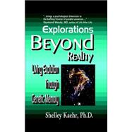 Explorations Beyond Reality : Living Evolution Through Genetic Memory by Kaehr, Shelley A., 9780977755684