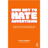 How Not to Hate Advertising by Nick Sonderup, 9781032615684