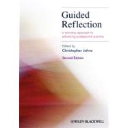 Guided Reflection A Narrative Approach to Advancing Professional Practice by Johns, Christopher, 9781405185684