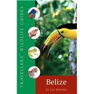 Travellers' Wildlife Guides Belize & Northern Guatemala by Beletsky, Les D., 9781566565684