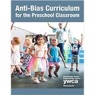 Anti-bias Curriculum for the Preschool Classroom by Ywca Minneapolis; Robinson, Nedra R.; Gehrke, Lynn, 9781605545684