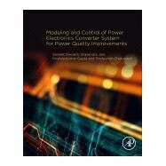 Modeling and Control of Power Electronics Converter System for Power Quality Improvements by Dwivedi, Sanjeet; Jain, Shailendra; Gupta, Krishna Kumar; Chaturvedi, Pradyumn, 9780128145685