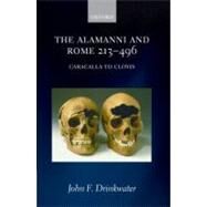 The Alamanni and Rome 213-496 (Caracalla to Clovis) by Drinkwater, John F., 9780199295685
