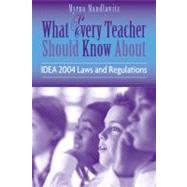 What Every Teacher Should Know About IDEA 2004 Laws & Regulations by Mandlawitz, Myrna, 9780205505685