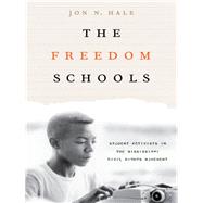 The Freedom Schools by Hale, Jon N., 9780231175685