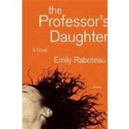 The Professor's Daughter A Novel by Raboteau, Emily, 9780312425685