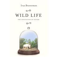 Wild Life by Braverman, Irus, 9780804795685
