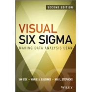 Visual Six Sigma Making Data Analysis Lean by Cox, Ian; Gaudard, Marie A.; Stephens, Mia L., 9781118905685