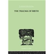 The Trauma Of Birth by Rank, Otto, 9781138875685