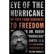 Eye of the Hurricane My Path from Darkness to Freedom by Carter, Rubin 