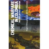 Chemical Warfare in Colombia by Branford, Sue; O'Shaughnessy, Hugh, 9781899365685
