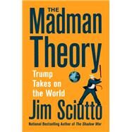The Madman Theory by Sciutto, Jim, 9780063005686