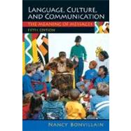 Language, Culture, and Communication : The Meaning of Messages by Bonvillain, Nancy, 9780135135686