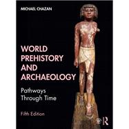 World Prehistory and Archaeology: Pathways Through Time by Michael Chazan, 9780367415686