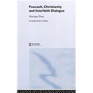 Foucault, Christianity and Interfaith Dialogue by Pinto,Henrique, 9780415305686