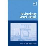 Revisualizing Visual Culture by Gardiner; Hazel, 9780754675686