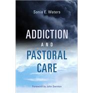 Addiction and Pastoral Care by Waters, Sonia E.; Swinton, John, 9780802875686