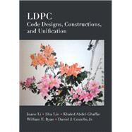 LDPC Code Designs, Constructions, and Unification by Li, Juane; Lin, Shu; Abdel-ghaffar, Khaled; Ryan, William E.; Costello, Daniel J., Jr., 9781107175686