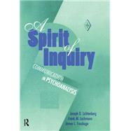 A Spirit of Inquiry: Communication in Psychoanalysis by Lichtenberg; Joseph D., 9781138005686